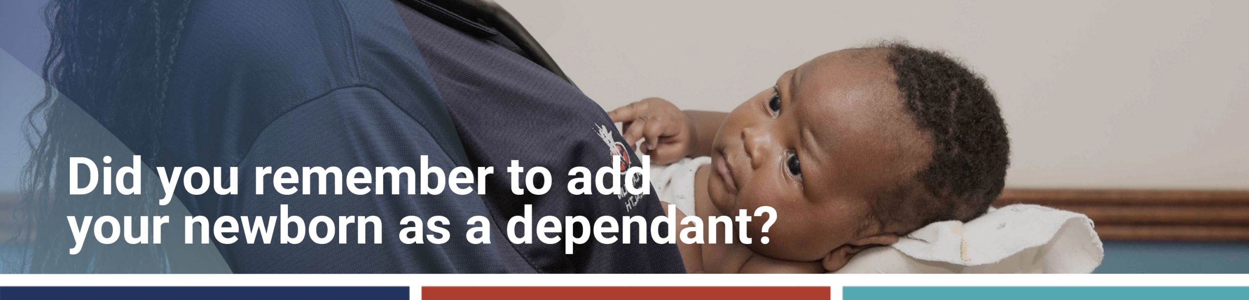 Mother holding a newborn baby with reminder to add the child as a dependant