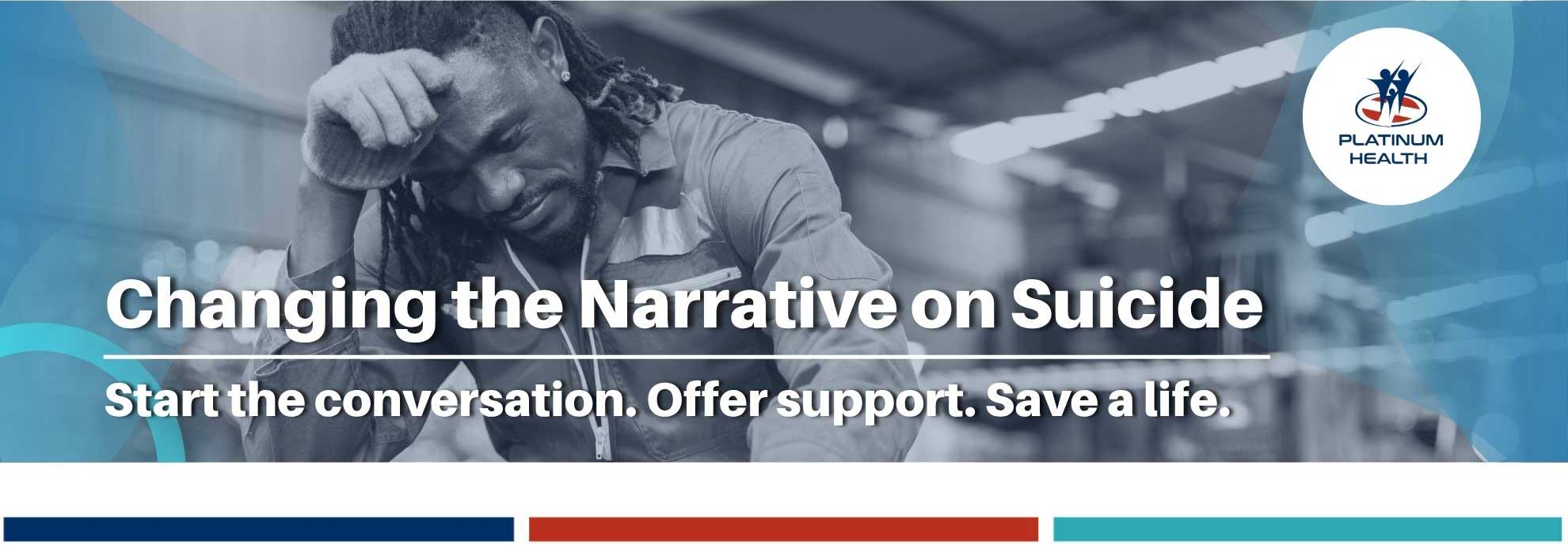 Changing the Narrative on Suicide – start the conversation, offer support and save a life