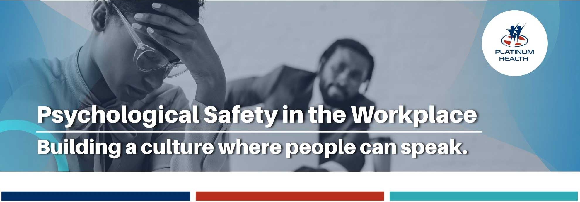 Psychological Safety in the Workplace – building a culture where people can speak