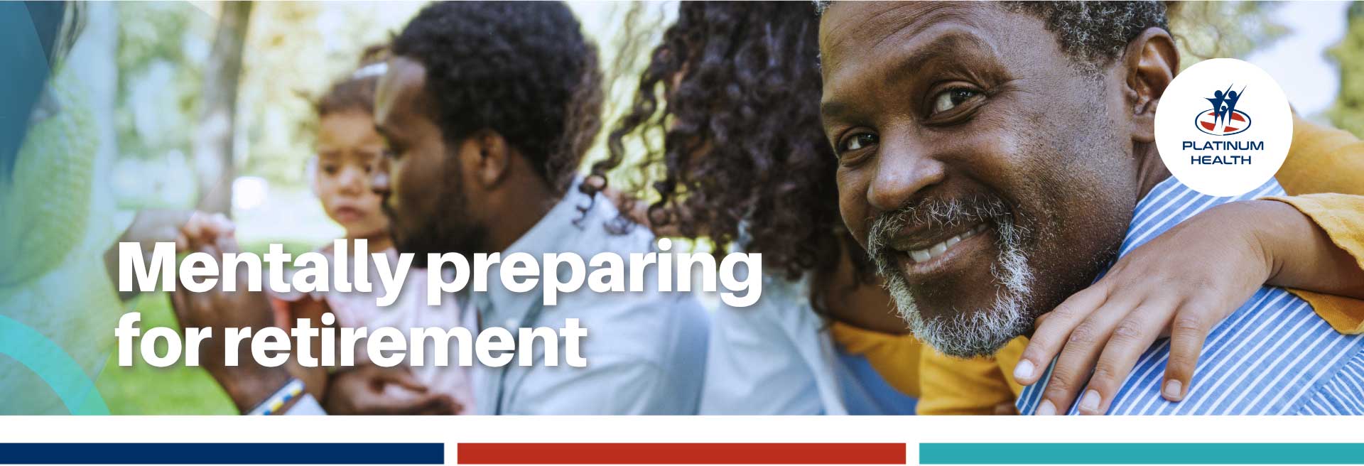 Smiling retiree enjoying time with family for a Platinum Health Employee Assistance Programme article on mentally preparing for retirement.