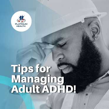 Tips for Managing Adult ADHD – Platinum Health
