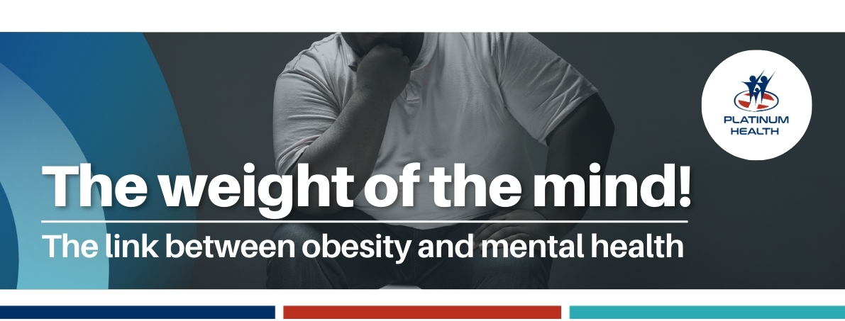 Platinum Health campaign banner about the relationship between obesity and mental health